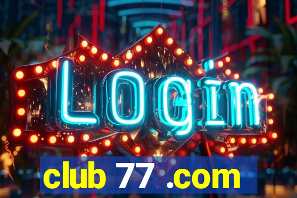 club 77 .com